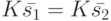 K\bar {s_1}=K\bar {s_2}