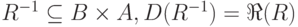 R^{-1} \subseteq B \times A, D(R^{-1}) = \Re (R)