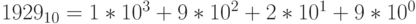 1929_{10}=1*10^3+9*10^2+2*10^1+9*10^0