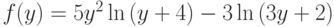 f(y)=5y^2\ln{(y+4)}-3\ln{(3y+2)}