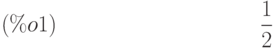 \frac{1}{2}\leqno{ (\%o1) }