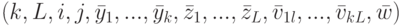 (k,L,i,j, \bar y_1, ... , \bar y_k, \bar z_1, ... , \bar z_{L}, \bar v_{1l}, ... , \bar v_{kL} , \bar w)