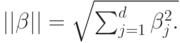 \lvert \lvert \beta \rvert \rvert=\sqrt{\sum^d_{j=1} {\beta_j ^2}.