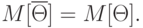 M[\overline{\Theta}] = M[\Theta].