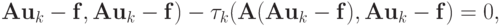 \mathbf{Au}_k - \mathbf{f},\mathbf{Au}_k - \mathbf{f}) - \tau_k(\mathbf{A}(\mathbf{Au}_k - \mathbf{f}), \mathbf{Au}_k - \mathbf{f}) = 0,