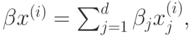 \beta x^{(i)}=\sum^d_{j=1} {\beta_j x^{(i)}_j},