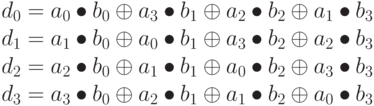 d_{0} = a_{0} \bullet b_{0} \oplus a_{3} \bullet b_{1} \oplus a_{2} \bullet b_{2} \oplus a_{1} \bullet b_{3}\\
d_{1} = a_{1} \bullet b_{0} \oplus a_{0} \bullet b_{1} \oplus a_{3} \bullet b_{2} \oplus a_{2} \bullet b_{3}\\
d_{2} = a_{2} \bullet b_{0} \oplus a_{1} \bullet b_{1} \oplus a_{0} \bullet b_{2} \oplus a_{3} \bullet b_{3}\\
d_{3} = a_{3} \bullet b_{0} \oplus a_{2} \bullet b_{1} \oplus a_{1} \bullet b_{2} \oplus a_{0} \bullet b_{3}