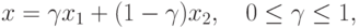 x = \gamma x_1 + (1 - \gamma) x_2,\quad 0 \le \gamma \le 1,