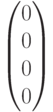 \begin{pmatrix}0\\0\\0\\0\end{pmatrix}