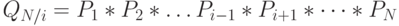 Q_{N/i}=P_1*P_2* \dots P_{i-1}*P_{i+1}* \dots *P_N