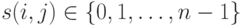 s(i,j)\in \{0,1,\ldots, n-1\}