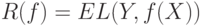 R(f) = E L(Y,f(X))