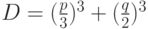 D =(\frac{p}{3})^3+(\frac{q}{2})^3