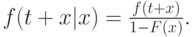 f(t+x|x)=\frac{f(t+x)}{1-F(x)}.