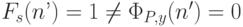 F_{s}(n’)=1 \ne   \Phi _{P,y }(n')=0