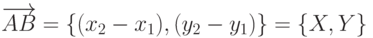 \overrightarrow{AB}=\{(x_2-x_1), (y_2-y_1)\}=\{X,Y\}