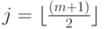 j=\lfloor\frac{\left(m+1\right)}{2}\rfloor