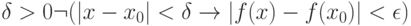 \delta  > 0 \neg  (| x - x_0 | < \delta  \to | f(x) - f(x_0 )| < \epsilon )