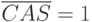 \overline{CAS}=1