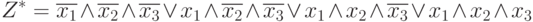 Z^* = \overline{x_1}\wedge \overline{x_2} \wedge \overline{x_3} \vee x_1 \wedge 
\overline{x_2}\wedge\overline{x_3} \vee x_1 \wedge x_2 \wedge \overline{x_3} \vee x_1 \wedge x_2 \wedge 
x_3