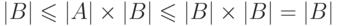 |B|\hm\le |A|\hm\times |B| \hm\le |B|\hm\times |B| \hm=
|B|