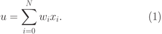 \begin{equation}
 u = \sum_{i=0}^{N} {w_{i}x_{i}}.
\end{equation}