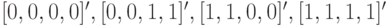 [0,0,0,0]', [0,0,1,1]', [1,1,0,0]', [1,1,1,1]'