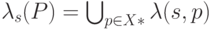 \lambda_s (P)=\bigcup_{p \in X*} \lambda (s,p)