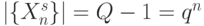 |\{X^{s}_n\}| = Q-1 = q^n