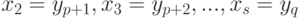 x_2 = y_{p+1}, x_3 = y_{p+2}, ..., x_s = y_q