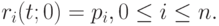 r_i(t;0) = p_i, 0 \le  i \le  n.