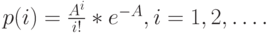 p(i)=\frac{A^i}{i!}*e^{-A}, i=1,2, \dots.