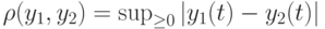 \rho(y_1,y_2)=\sup_{\ge 0}|y_1(t)-y_2(t)|