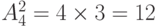 A_4^2 = 4 \times 3 = 12