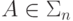 A \in  \Sigma _{n}
