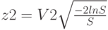 z2=V2\sqrt\frac{-2lnS}{S}