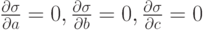 \frac{\partial \sigma}{\partial a}=0, 
\frac{\partial \sigma}{\partial b}=0, 
\frac{\partial \sigma}{\partial c}=0