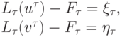 L_{\tau }(u^{\tau }) - F_{\tau } = \xi _{\tau } , 
\\
L_{\tau }(v^{\tau }) - F_{\tau } = \eta _{\tau }