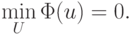 \min\limits_U\Phi (u) = 0.