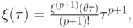 $ \xi ({\tau}) = \frac{\xi^{(p + 1)}(\theta{\tau})}{(p + 1)!} {\tau}^{p + 
1}, $