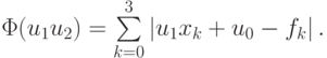 \Phi (u_1 u_2) = \sum\limits_{k = 0}^3 \left|{u_1 x_k + u_0 - f_k}\right|.