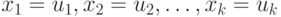 x_1= u_1, x_2=u_2,\dots , x_k = u_k