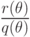 \smash[t]{\frac {r(\theta )}{q(\theta
)}}