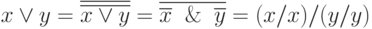 x \vee y =\overline{\overline{ x \vee y}}=\overline{\overline{x} \And \overline{y}}=(x/x)/(y/y)