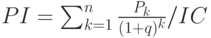 PI=\sum_{k=1}^n \frac{P_k}{(1+q)^k}/IC