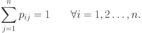 \sum_{j=1}^n p_{ij} = 1\qquad \forall i=1,2\ldots,n.