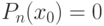 P_n(x_0) = 0
