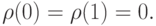 \rho(0) = \rho(1) = 0.