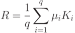 R=\frac{1}{q}\sum\limits_{i=1}^q \mu_i K_i