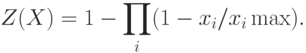 Z(X)=1-\prod_i(1-x_i/x_i \max).